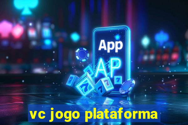 vc jogo plataforma